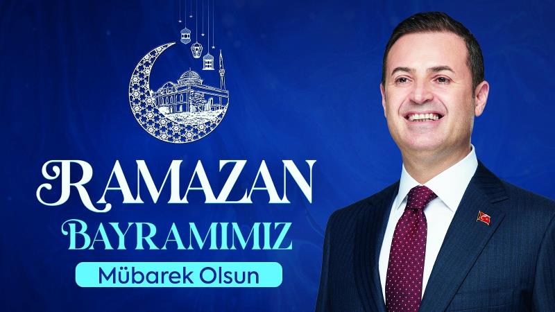 BAŞKAN AKIN’DAN RAMAZAN BAYRAMI MESAJI